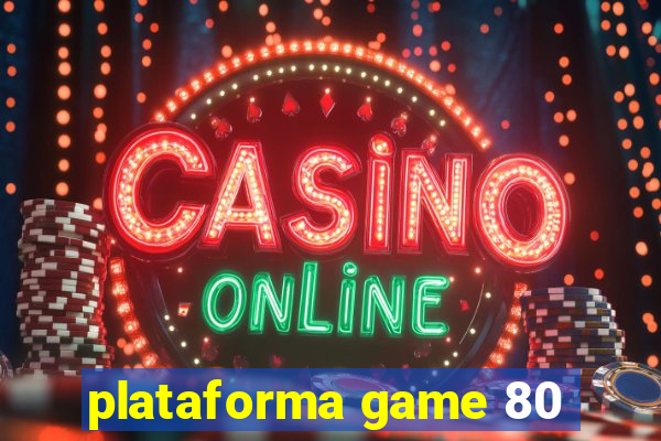 plataforma game 80